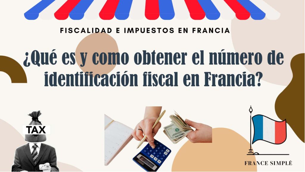 ¿Qué es y como obtener el número de identificación fiscal en Francia?