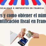 ¿Qué es y como obtener el número de identificación fiscal en Francia?