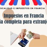 Impuestos en Francia: Guía completa para extranjeros