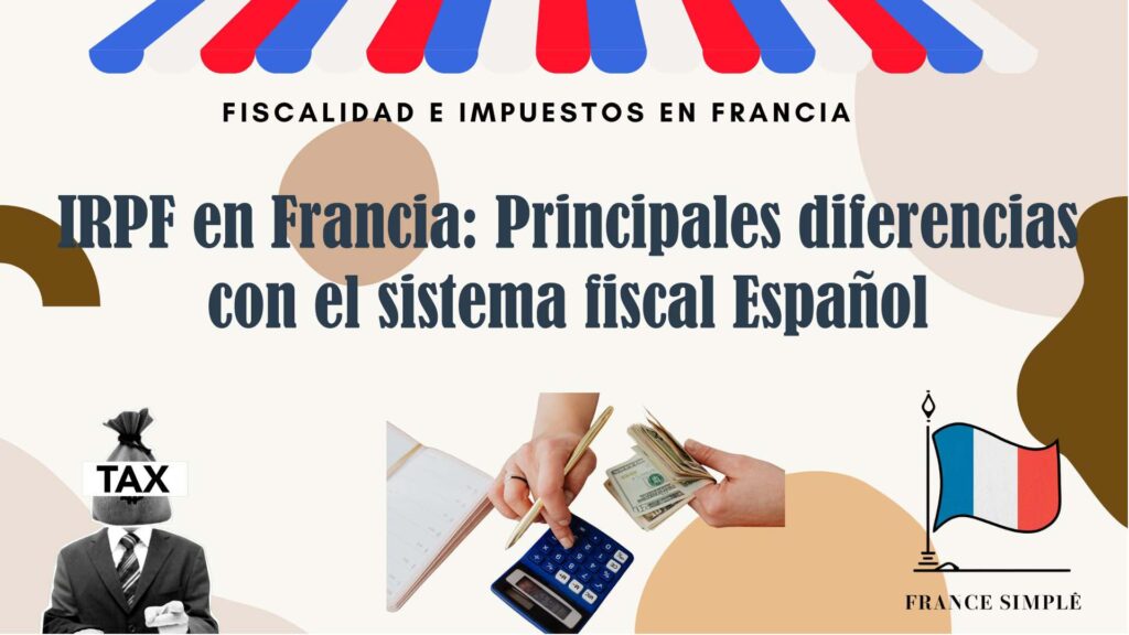 IRPF en Francia: Principales diferencias con el sistema fiscal Español