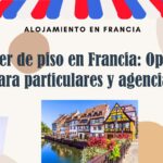 Alquiler de piso en Francia: Opciones para particulares y agencias
