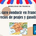 ¿Es caro conducir en Francia? Precios de peajes y gasolina que debes conocer