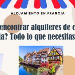 Cómo encontrar alquileres de casas en Francia: Todo lo que necesitas saber