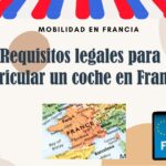 Requisitos legales para matricular un coche en Francia: Guía paso a paso