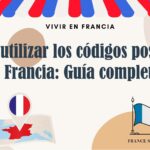 Cómo utilizar los códigos postales en Francia: Guía completa