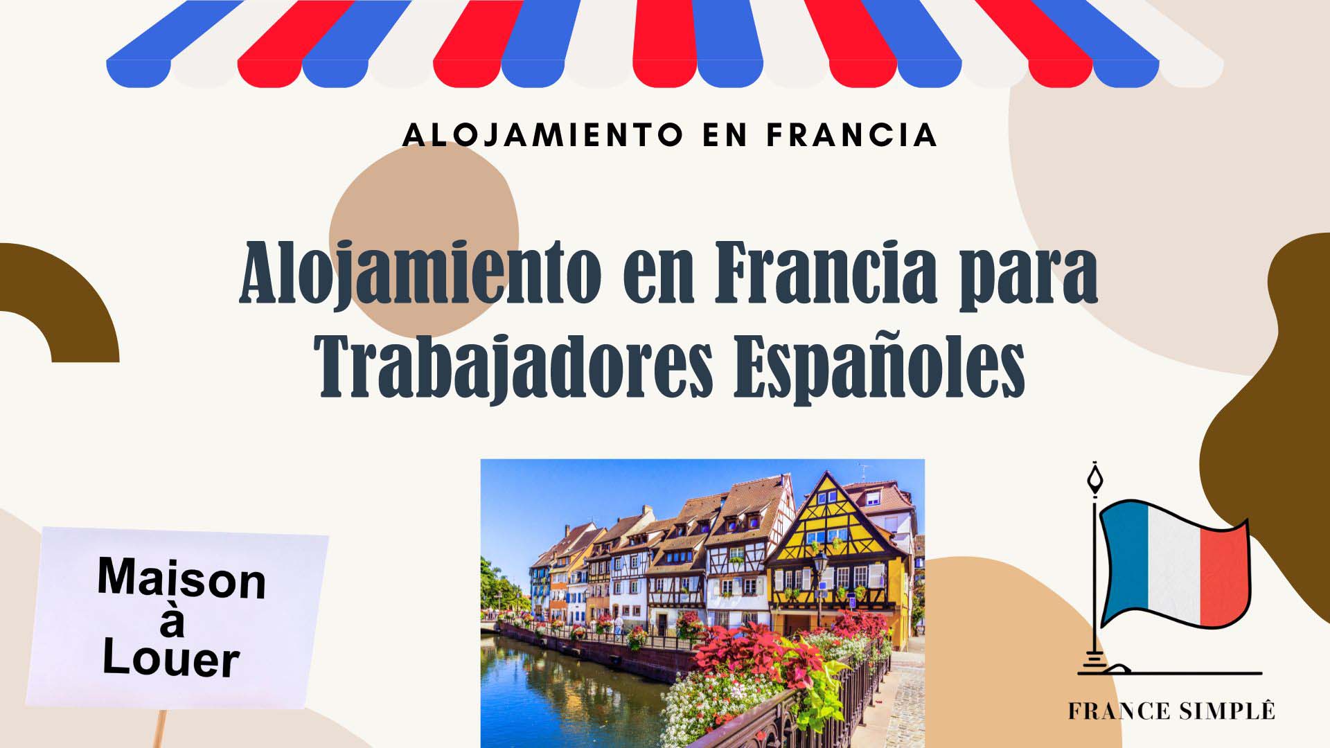 Alojamiento en Francia para Trabajadores Españoles: ¿Qué Opciones Existen?