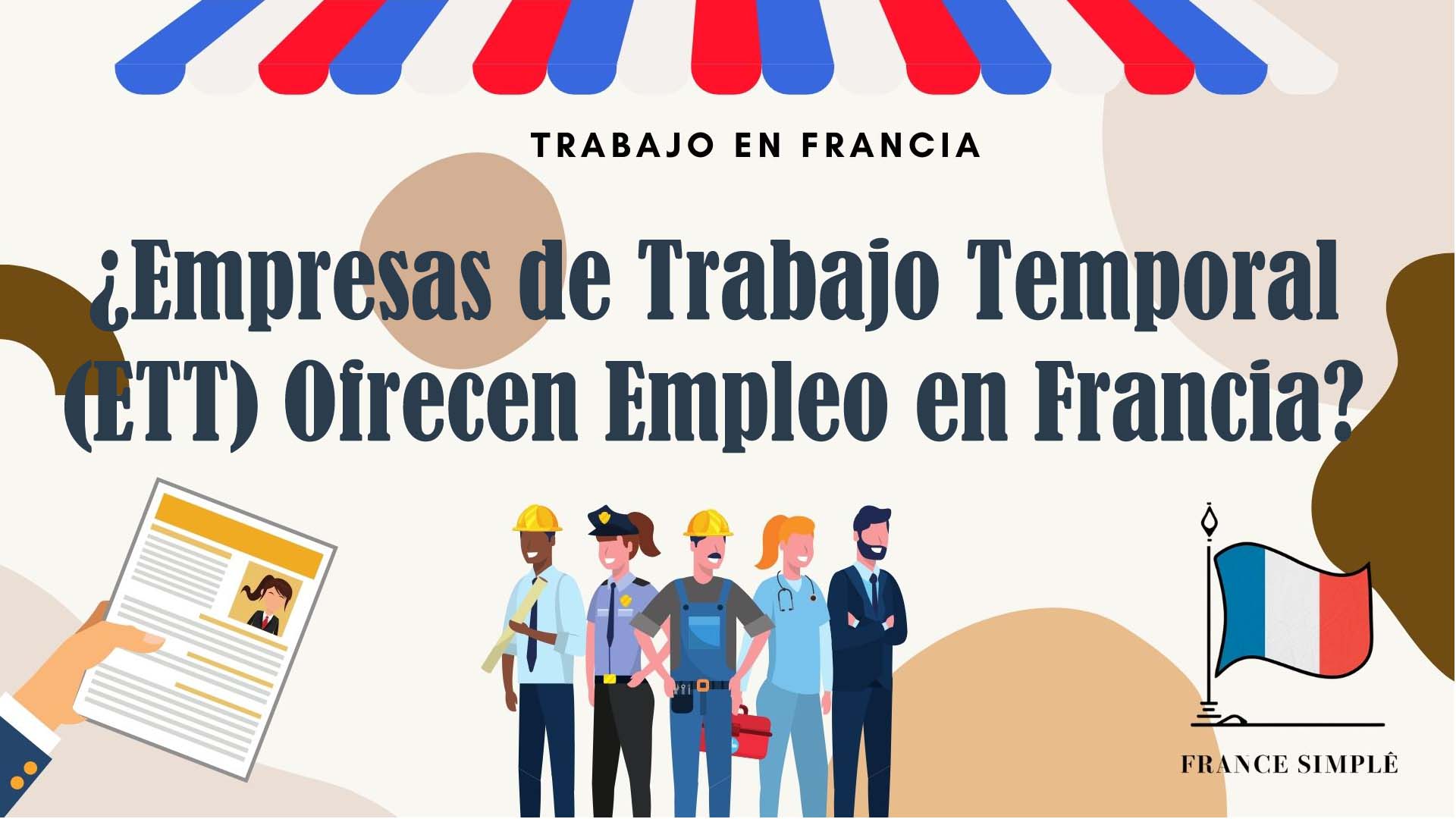 ¿Qué Empresas de Trabajo Temporal (ETT) Ofrecen Empleo en Francia?