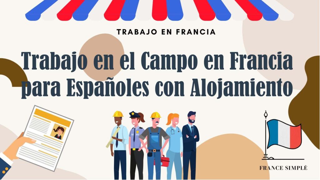 Trabajo en el Campo en Francia para Españoles con Alojamiento: ¿Cómo Conseguirlo?