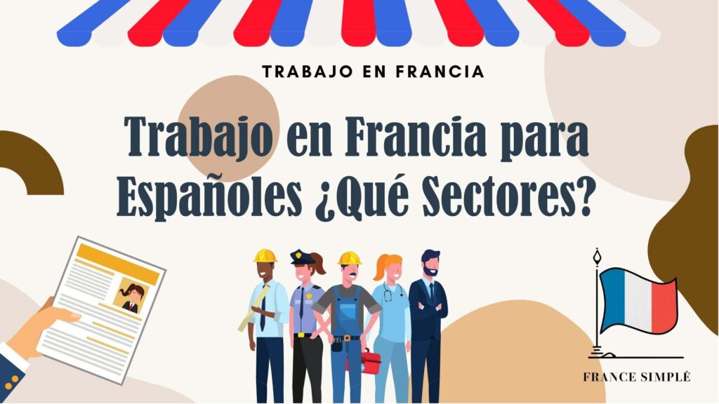 Trabajo en Francia para Españoles: ¿Qué Sectores Tienen Más Demanda?