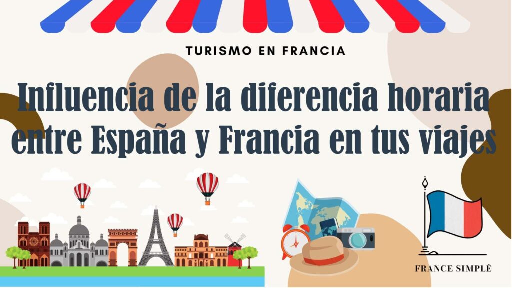 Cómo influye la diferencia horaria entre España y Francia en tus viajes