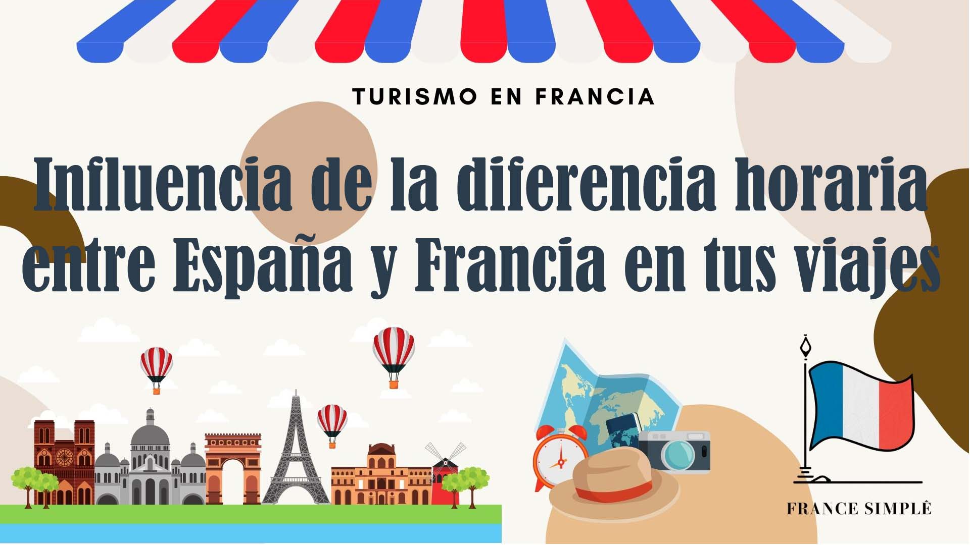 Cómo influye la diferencia horaria entre España y Francia en tus viajes