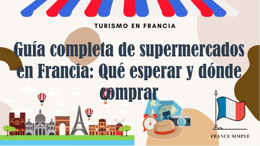 Guía completa de supermercados en Francia: qué esperar y dónde comprar