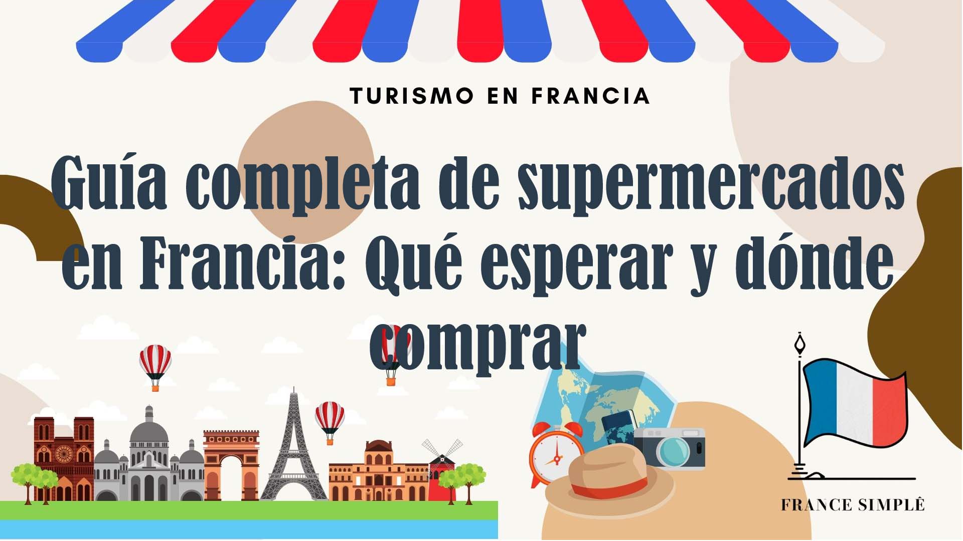 Guía completa de supermercados en Francia: qué esperar y dónde comprar